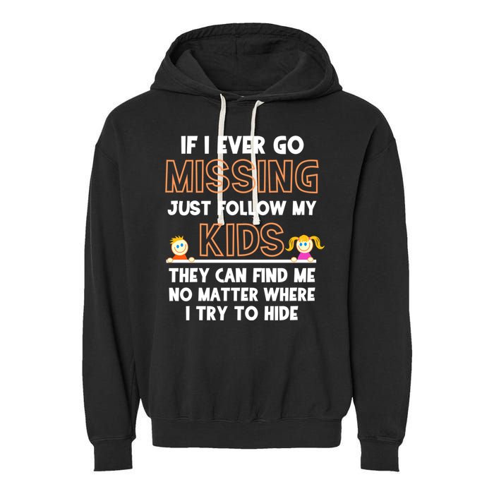 If I Ever Go Missing Follow My Funny Parenting Meaningful Gift Garment-Dyed Fleece Hoodie