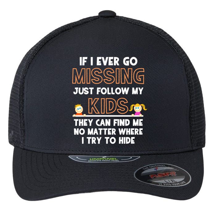 If I Ever Go Missing Follow My Funny Parenting Meaningful Gift Flexfit Unipanel Trucker Cap