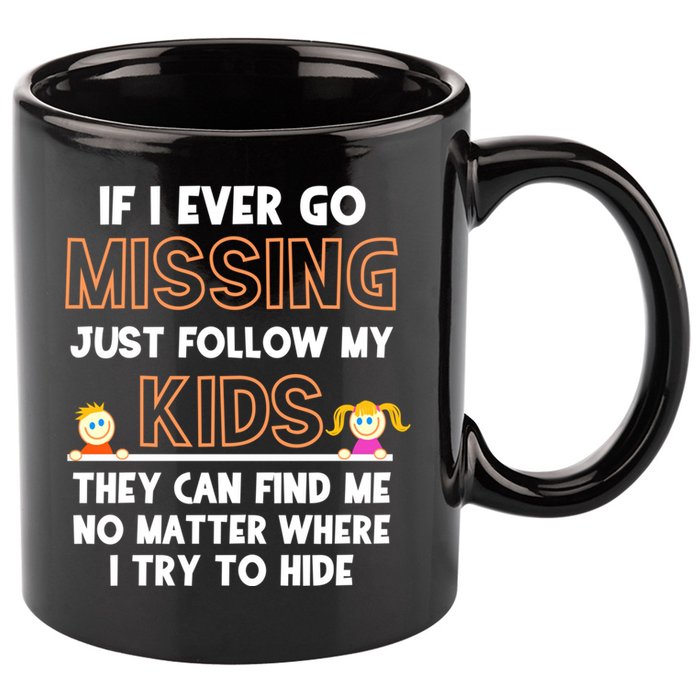 If I Ever Go Missing Follow My Funny Parenting Meaningful Gift 11oz C Handle Ceramic Mug