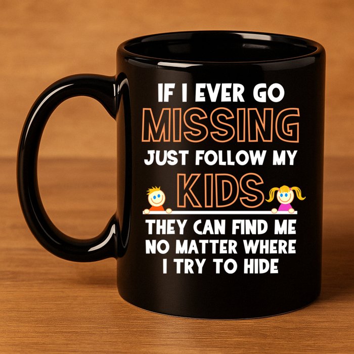 If I Ever Go Missing Follow My Funny Parenting Meaningful Gift 11oz C Handle Ceramic Mug