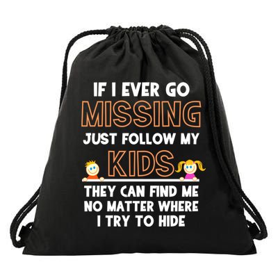If I Ever Go Missing Follow My Funny Parenting Meaningful Gift Drawstring Bag