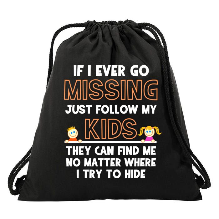 If I Ever Go Missing Follow My Funny Parenting Meaningful Gift Drawstring Bag