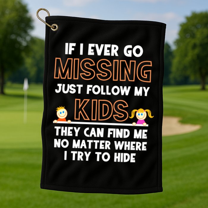 If I Ever Go Missing Follow My Funny Parenting Meaningful Gift Golf Towel
