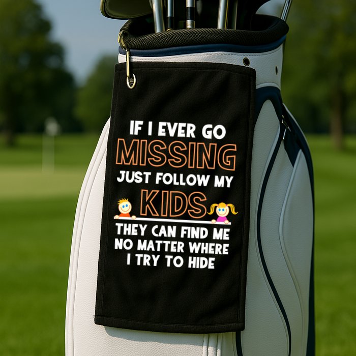 If I Ever Go Missing Follow My Funny Parenting Meaningful Gift Golf Towel