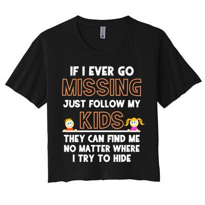 If I Ever Go Missing Follow My Funny Parenting Meaningful Gift Crop Top