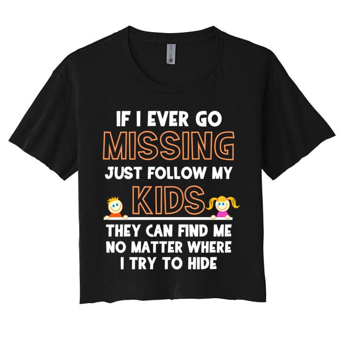 If I Ever Go Missing Follow My Funny Parenting Meaningful Gift Crop Top