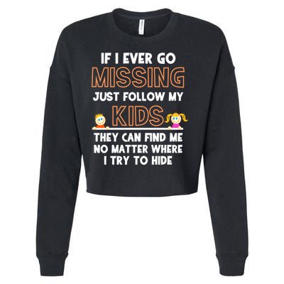 If I Ever Go Missing Follow My Funny Parenting Meaningful Gift Cropped Pullover Crew