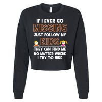 If I Ever Go Missing Follow My Funny Parenting Meaningful Gift Cropped Pullover Crew