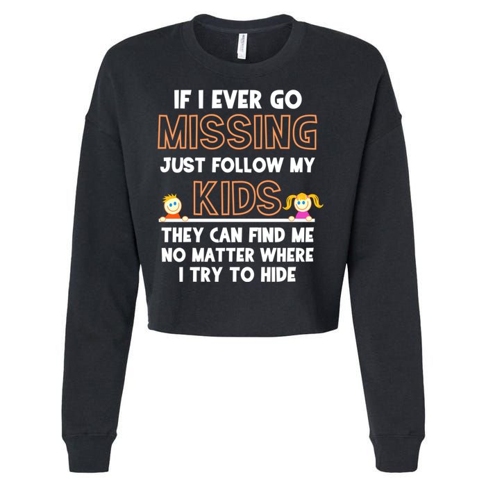 If I Ever Go Missing Follow My Funny Parenting Meaningful Gift Cropped Pullover Crew