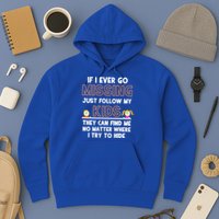 If I Ever Go Missing Follow My Funny Parenting Meaningful Gift Hoodie