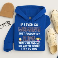 If I Ever Go Missing Follow My Funny Parenting Meaningful Gift Hoodie