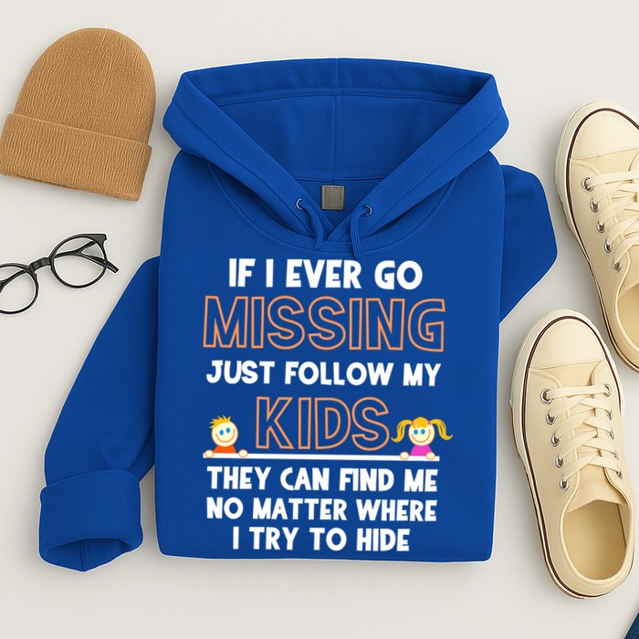 If I Ever Go Missing Follow My Funny Parenting Meaningful Gift Hoodie