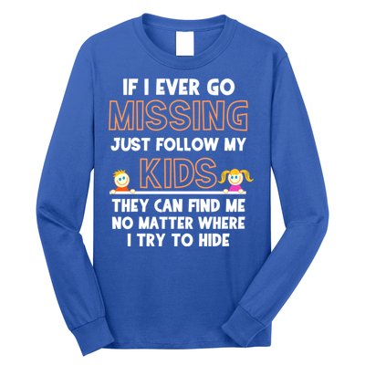 If I Ever Go Missing Follow My Funny Parenting Meaningful Gift Long Sleeve Shirt