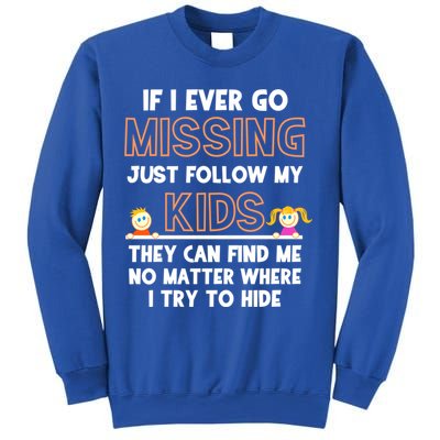 If I Ever Go Missing Follow My Funny Parenting Meaningful Gift Sweatshirt