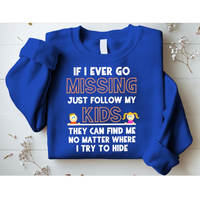 If I Ever Go Missing Follow My Funny Parenting Meaningful Gift Sweatshirt