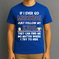 If I Ever Go Missing Follow My Funny Parenting Meaningful Gift T-Shirt