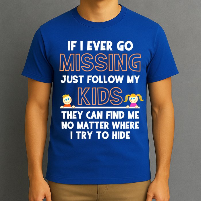 If I Ever Go Missing Follow My Funny Parenting Meaningful Gift T-Shirt