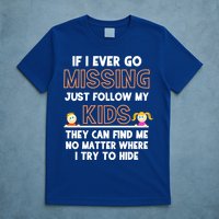 If I Ever Go Missing Follow My Funny Parenting Meaningful Gift T-Shirt