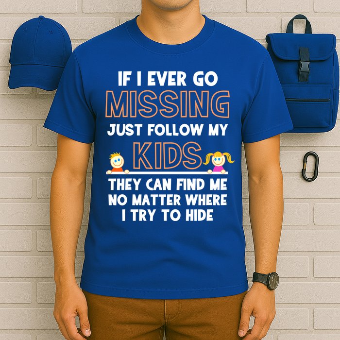 If I Ever Go Missing Follow My Funny Parenting Meaningful Gift T-Shirt