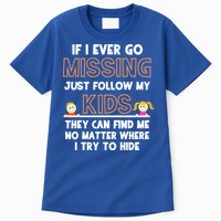 If I Ever Go Missing Follow My Funny Parenting Meaningful Gift Tall T-Shirt