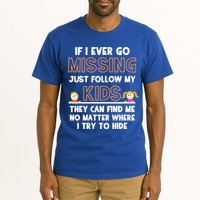 If I Ever Go Missing Follow My Funny Parenting Meaningful Gift Tall T-Shirt