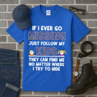 If I Ever Go Missing Follow My Funny Parenting Meaningful Gift Tall T-Shirt