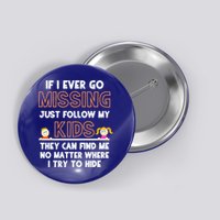 If I Ever Go Missing Follow My Funny Parenting Meaningful Gift Button