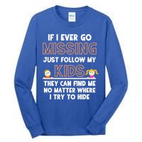 If I Ever Go Missing Follow My Funny Parenting Meaningful Gift Tall Long Sleeve T-Shirt