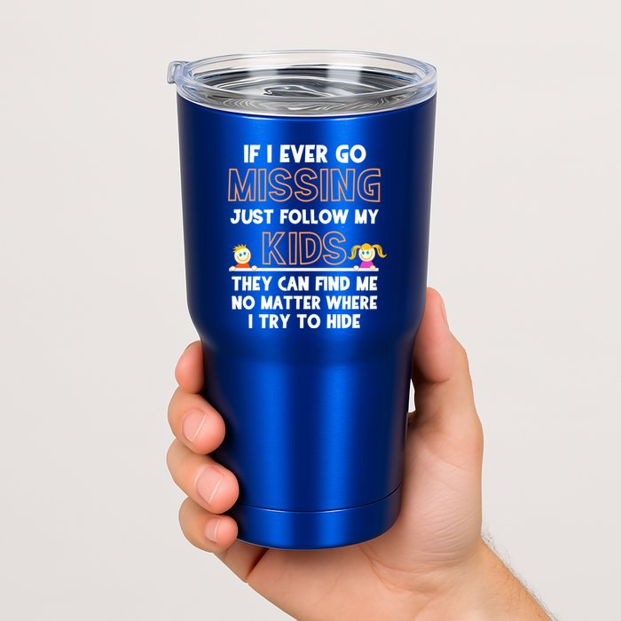 If I Ever Go Missing Follow My Funny Parenting Meaningful Gift Tumbler
