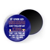 If I Ever Go Missing Follow My Funny Parenting Meaningful Gift Magnet