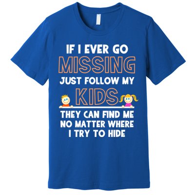 If I Ever Go Missing Follow My Funny Parenting Meaningful Gift Premium T-Shirt