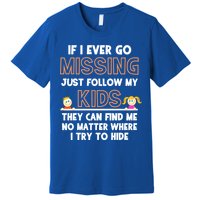 If I Ever Go Missing Follow My Funny Parenting Meaningful Gift Premium T-Shirt