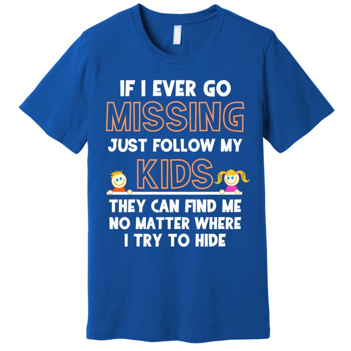 If I Ever Go Missing Follow My Funny Parenting Meaningful Gift Premium T-Shirt