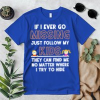 If I Ever Go Missing Follow My Funny Parenting Meaningful Gift Premium T-Shirt