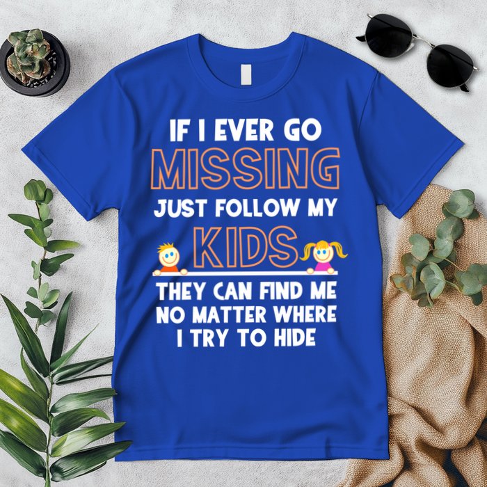 If I Ever Go Missing Follow My Funny Parenting Meaningful Gift Premium T-Shirt