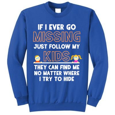 If I Ever Go Missing Follow My Funny Parenting Meaningful Gift Tall Sweatshirt