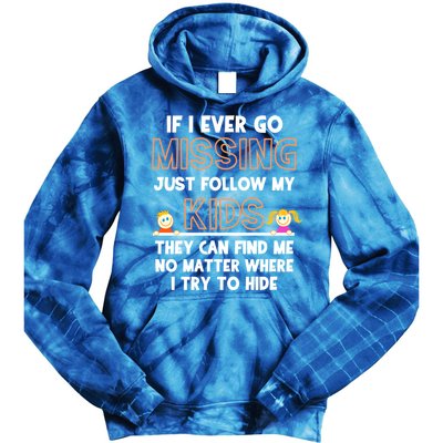 If I Ever Go Missing Follow My Funny Parenting Meaningful Gift Tie Dye Hoodie