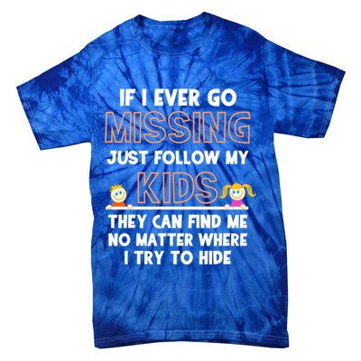 If I Ever Go Missing Follow My Funny Parenting Meaningful Gift Tie-Dye T-Shirt