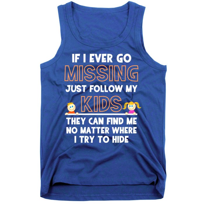 If I Ever Go Missing Follow My Funny Parenting Meaningful Gift Tank Top