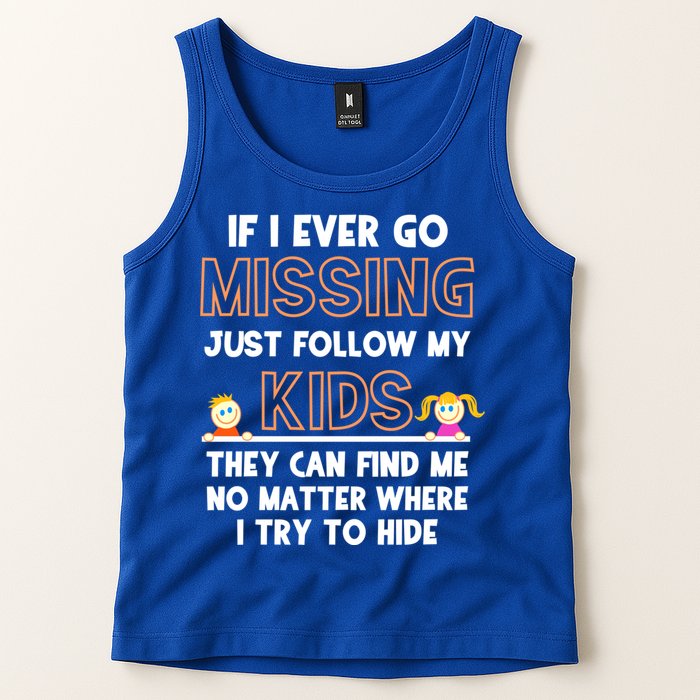 If I Ever Go Missing Follow My Funny Parenting Meaningful Gift Tank Top