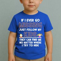 If I Ever Go Missing Follow My Funny Parenting Meaningful Gift Toddler T-Shirt