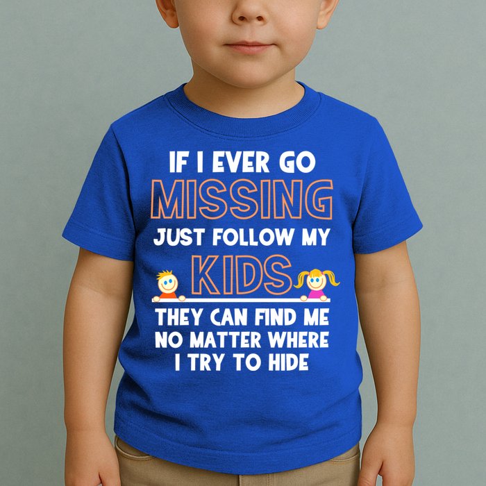 If I Ever Go Missing Follow My Funny Parenting Meaningful Gift Toddler T-Shirt