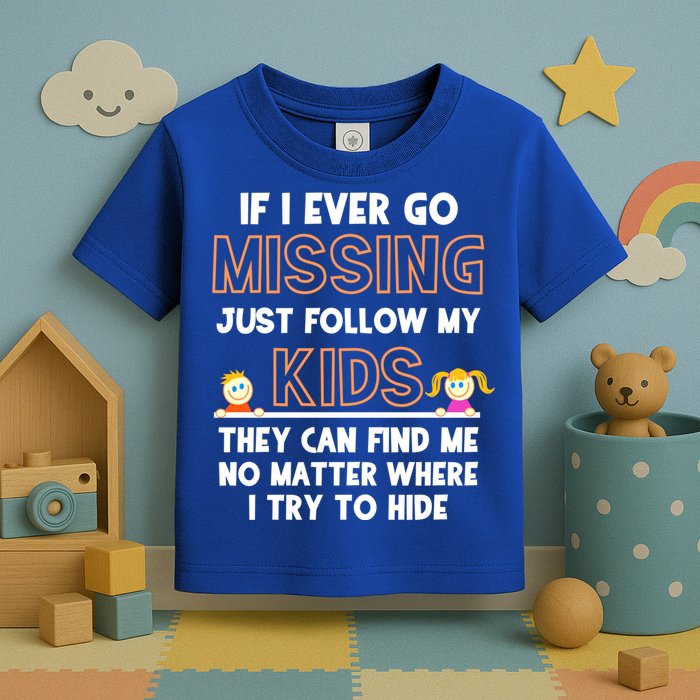 If I Ever Go Missing Follow My Funny Parenting Meaningful Gift Toddler T-Shirt