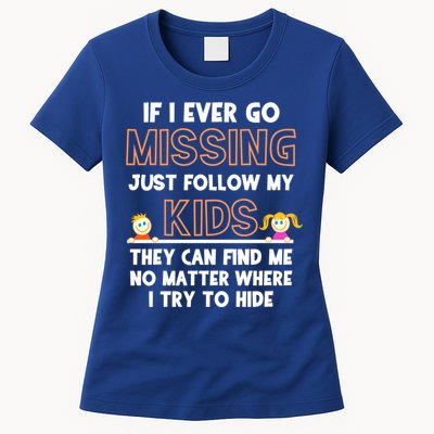 If I Ever Go Missing Follow My Funny Parenting Meaningful Gift Womens T-Shirt
