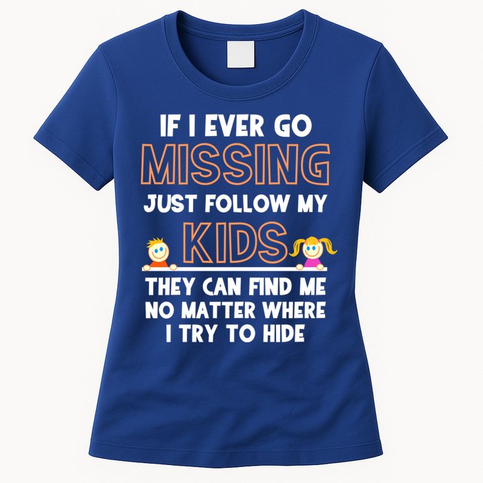 If I Ever Go Missing Follow My Funny Parenting Meaningful Gift Womens T-Shirt