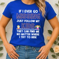 If I Ever Go Missing Follow My Funny Parenting Meaningful Gift Womens T-Shirt