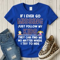 If I Ever Go Missing Follow My Funny Parenting Meaningful Gift Womens T-Shirt