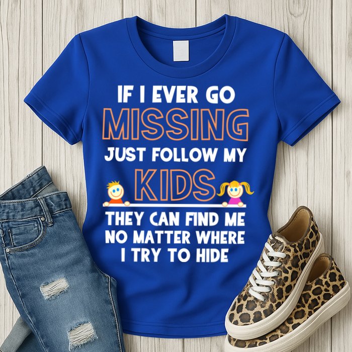 If I Ever Go Missing Follow My Funny Parenting Meaningful Gift Womens T-Shirt