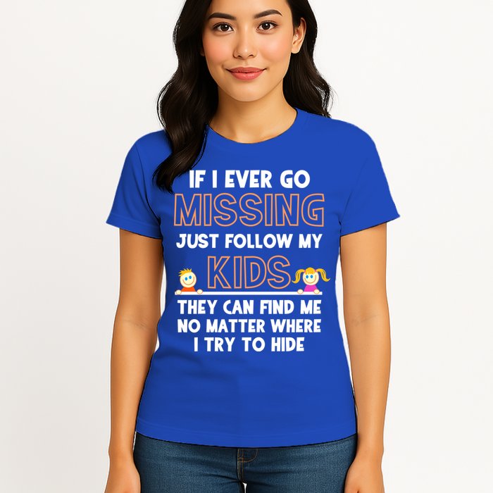 If I Ever Go Missing Follow My Funny Parenting Meaningful Gift Womens T-Shirt