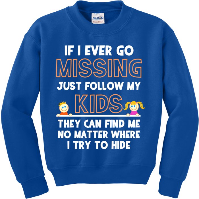 If I Ever Go Missing Follow My Funny Parenting Meaningful Gift Kids Sweatshirt